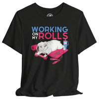 Working On My Rolls Shirt – Funny Bulldog Gym Tee